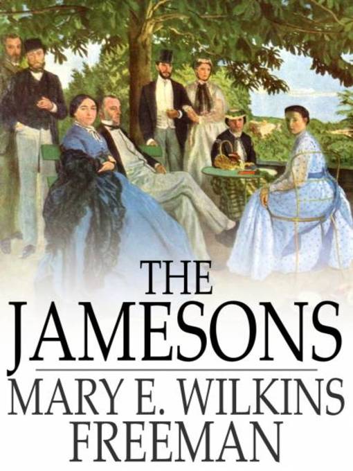 Title details for The Jamesons by Mary E. Wilkins Freeman - Wait list